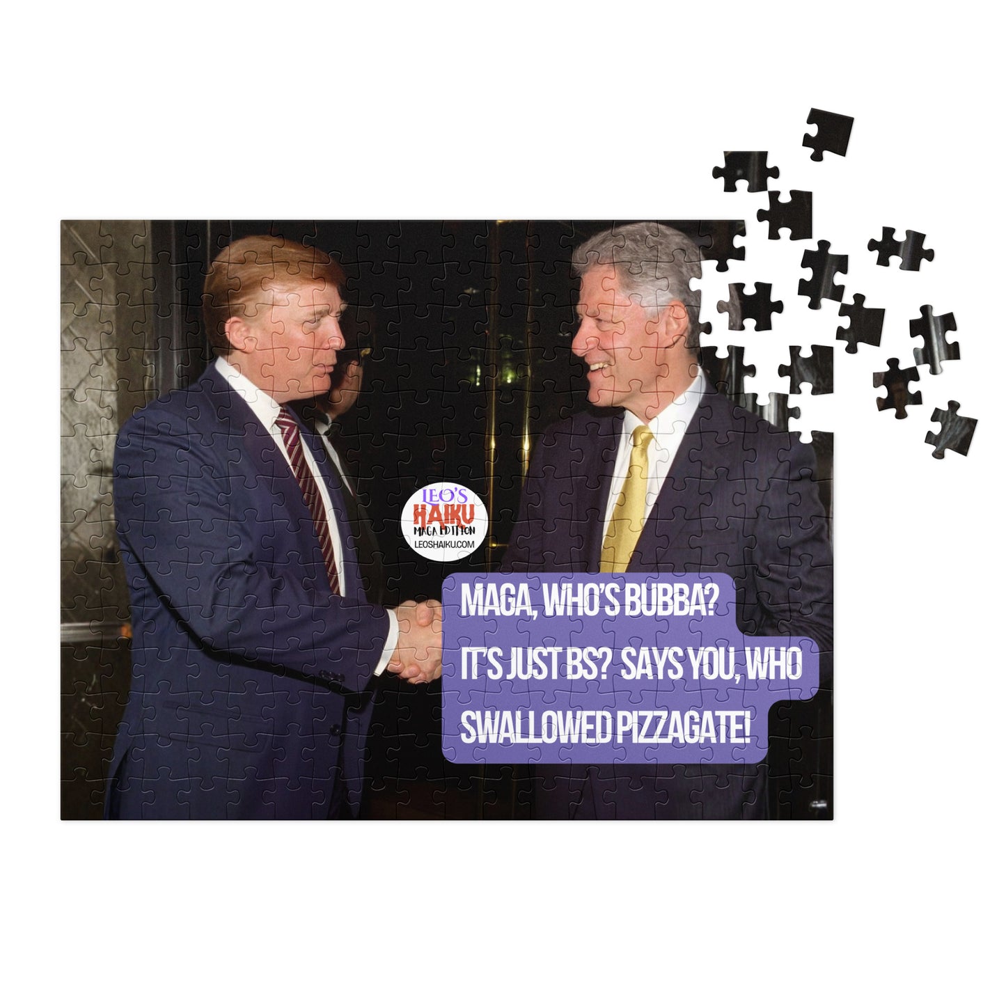 Jigsaw printed with the image of Bill Clinton and Donald Trump, in suits, shaking hands. A political satirical, anti-MAGA haiku reads:
MAGA Who's Bubba
It's Just BS? Says You, Who
Swallowed Pizzagate!
The text logo for leoshaiku.com is also displayed