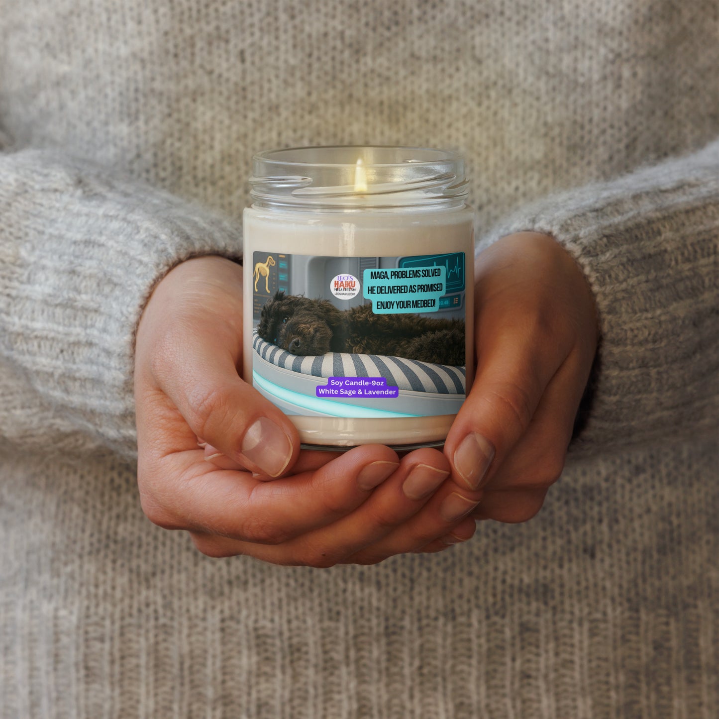 Two hands hold a lighted candle in a glass jar. Label shows a black dog sleeping on his side on a high tech med bed. Upper right has a political, satirical, anti-MAGA haiku that reads:
MAGA Problem Solved
He Delivered as Promised
Enjoy your Med bed
The text logo for Leoshaiku.com is to the left of the haiku.
Bottom center is a label that says Soy Candle 9oz
White Sage & Lavender