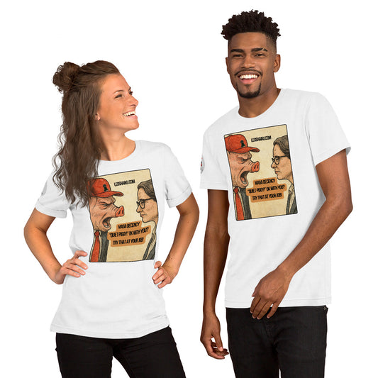Two people wearing white t-shirts with a graphic design showing a pig faced man in a red cap screaming at a woman with glasses in a business suit. A political, satirical, anti-MAGA haiku reads: MAGA Decency
"Quiet Piggy" OK with You?
Try that at your job
Leo the mini poodle is the logo on the front of the man's cap.
