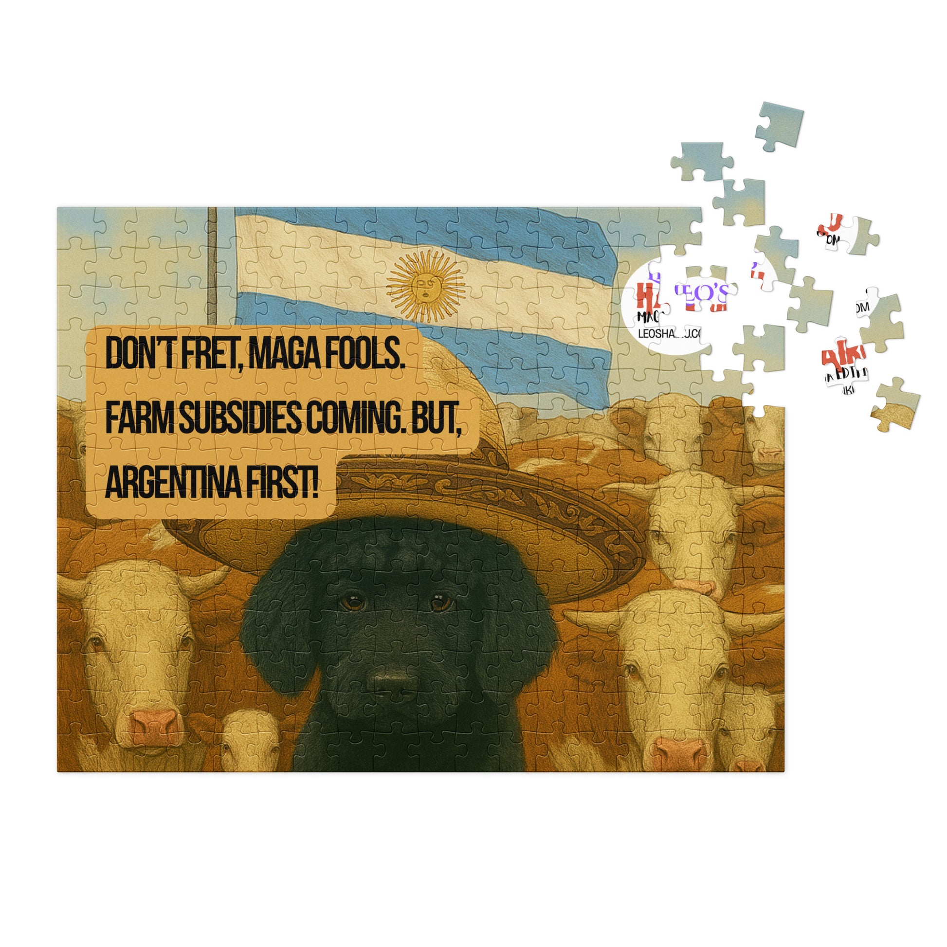 Jigsaw puzzle with image of a black dog in a sombrero in front of a herd of cattle.  The Argentina flag is centered in the background.  A political, satirical, anti-MAGA haiku reads:
Don't Fret, MAGA Fools.
Farm Subsidies Coming.  But,
ARGENTINA FIRST!
Upper right, the final puzzle pieces are scattered.