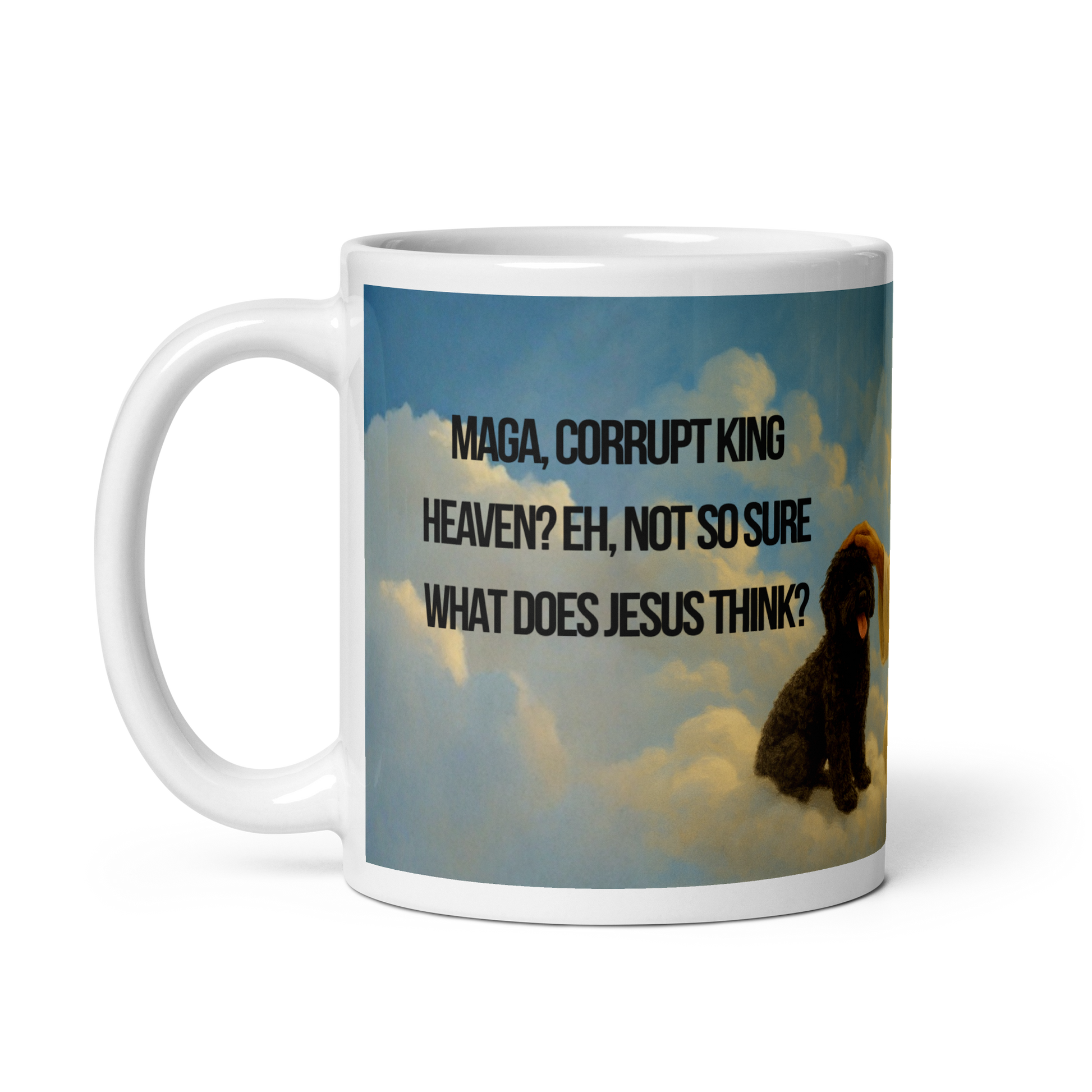 Mug with a graphic of a dog in heaven and satirical, political, anti-Maga text questioning political correctness.