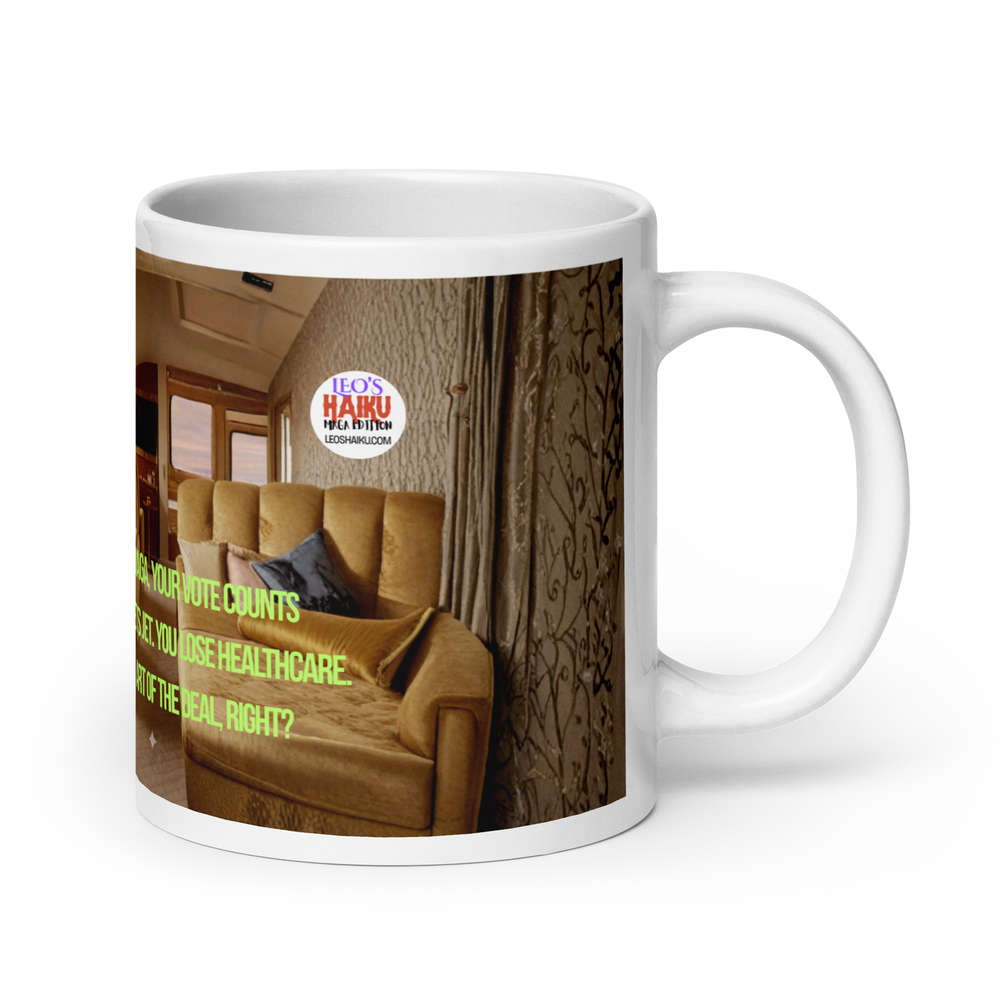 White glossy 20 oz mug printed with the interior of a luxury jet.  Brown tones with lime green text.  Political, Satirical, anti-MAGA haiku