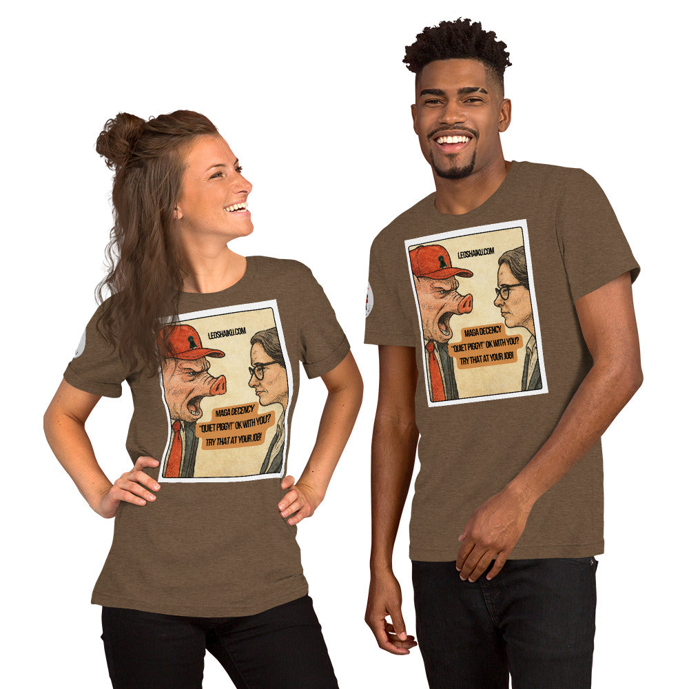 Two people wearing brown t-shirts with a graphic design showing a pig faced man in a red cap screaming at a woman with glasses in a business suit.  A political, satirical, anti-MAGA haiku reads:  MAGA Decency
"Quiet Piggy" OK with You?
Try that at your job
Leo the mini poodle is the logo on the front of the man's cap.