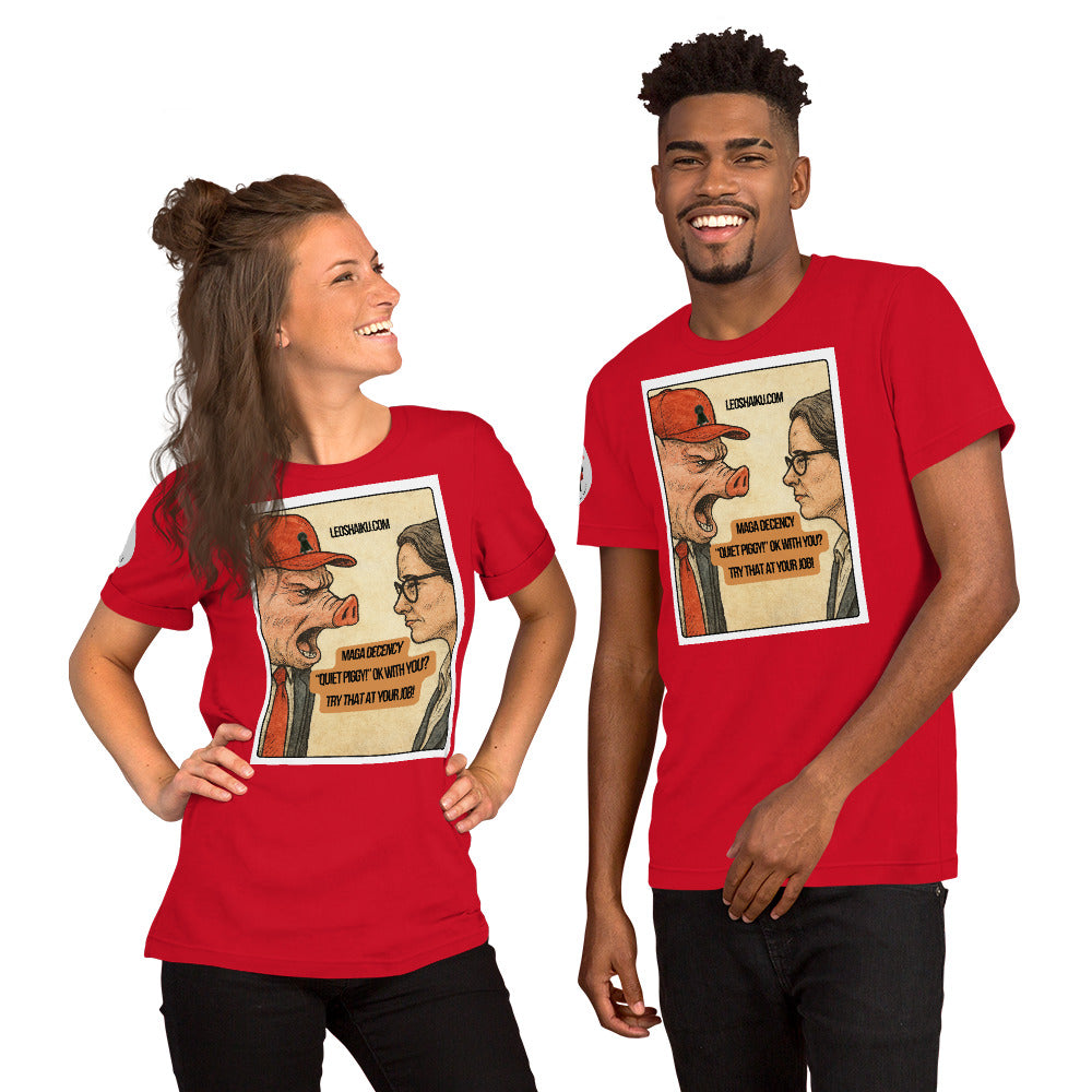 Two people wearing red t-shirts with a graphic design showing a pig faced man in a red cap screaming at a woman with glasses in a business suit.  A political, satirical, anti-MAGA haiku reads:  MAGA Decency
"Quiet Piggy" OK with You?
Try that at your job
Leo the mini poodle is the logo on the front of the man's cap.