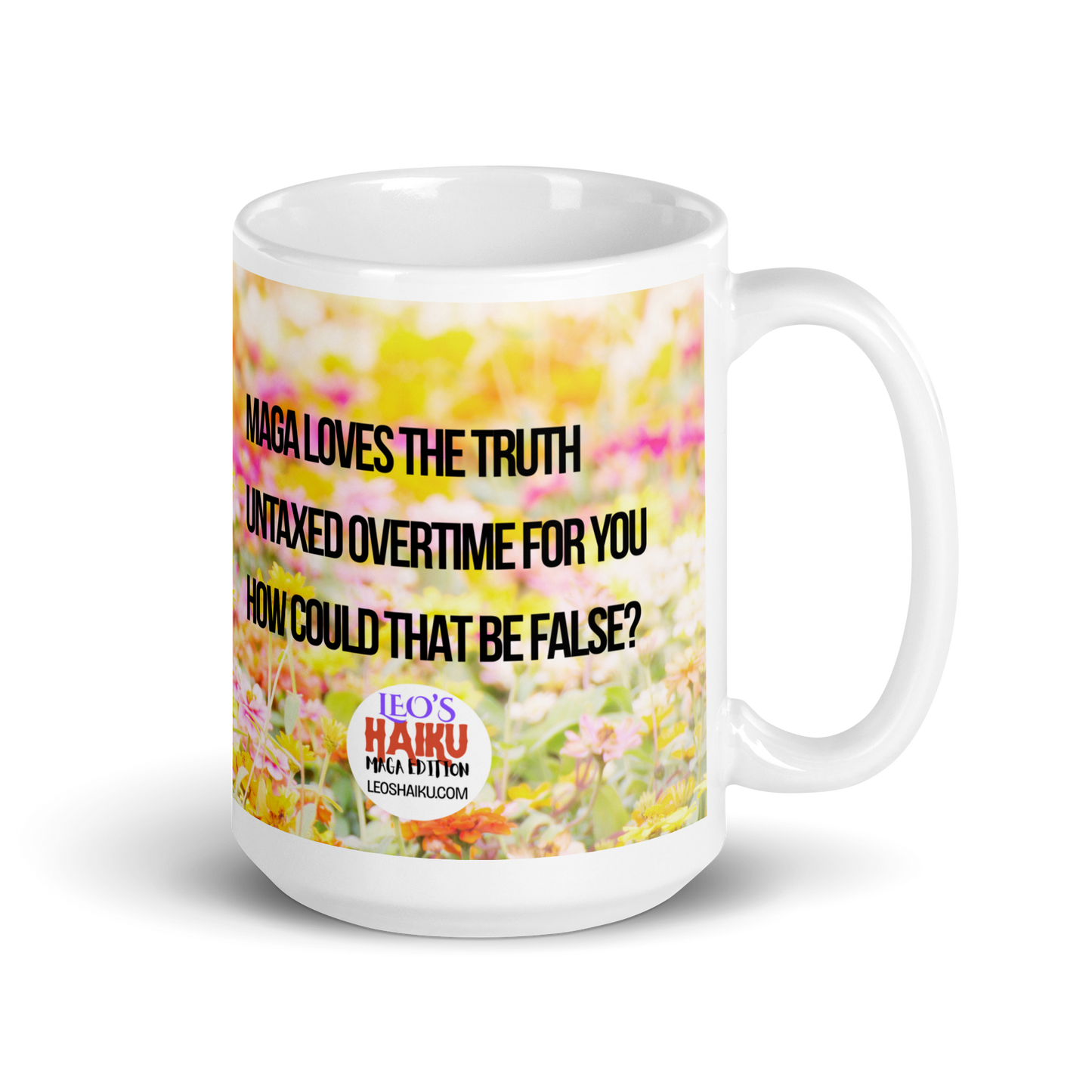 White ceramic mug printed with a yellow and pink flowered background.  Political, satirical, anti-MAGA haiku is displayed as is the leoshaiku.com text logo.
