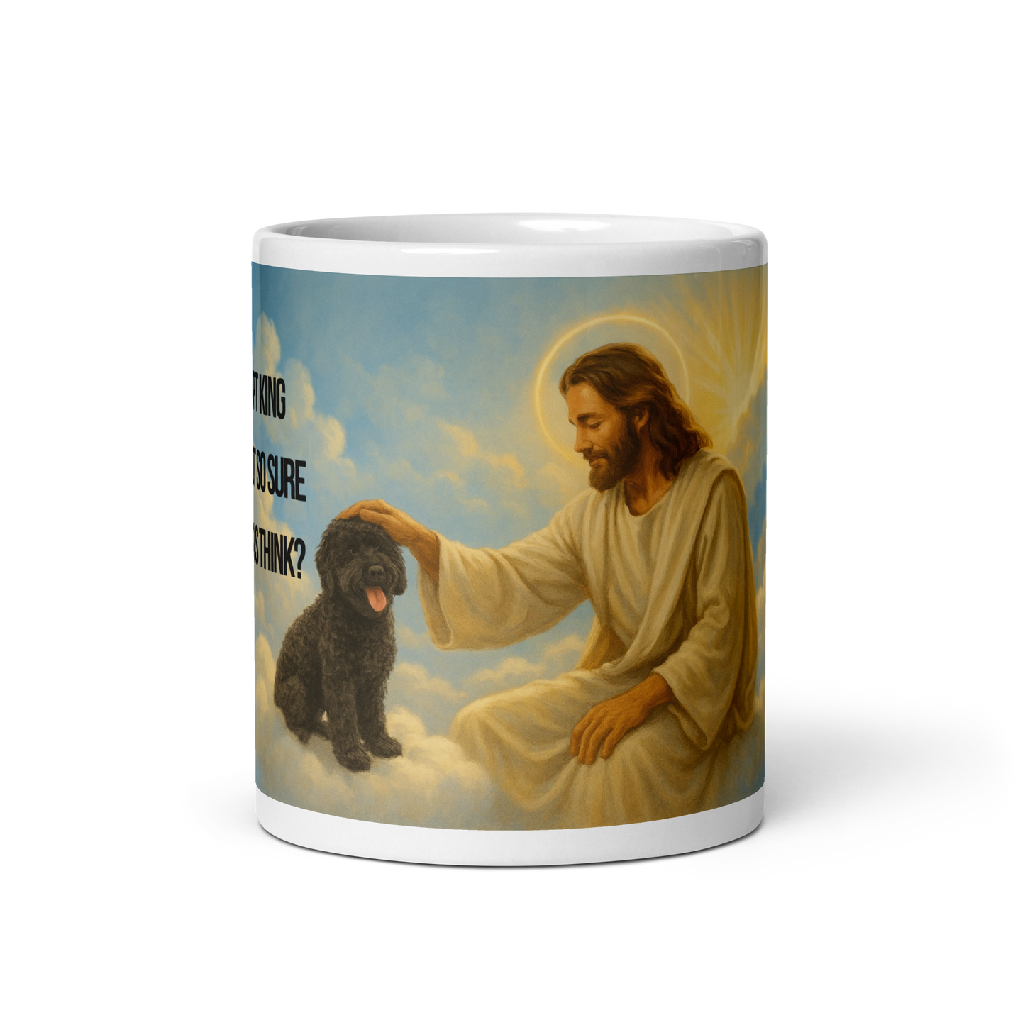Mug with a graphic of a dog in heaven with Jesus. Satirical, political, anti-Maga text questioning political correctness partially showing.