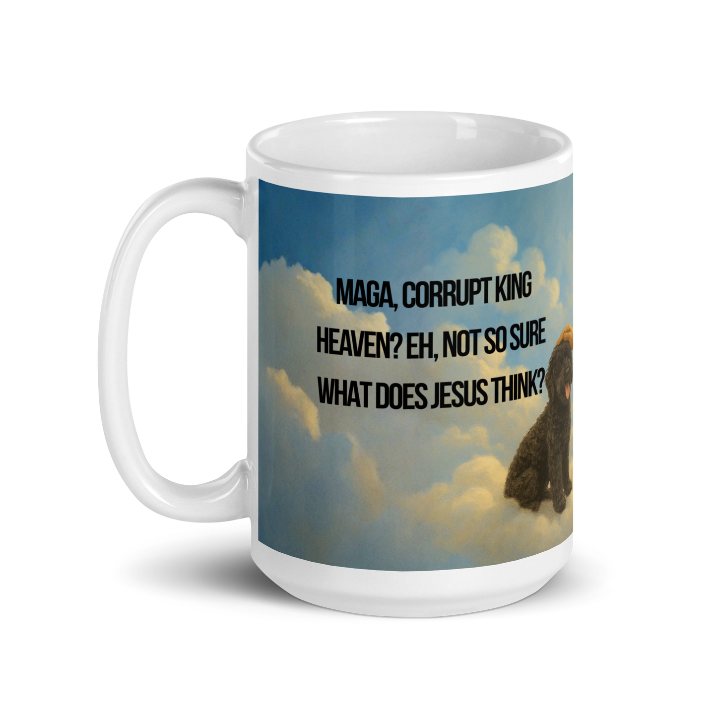 Mug with a graphic of a dog in heaven and satirical, political, anti-Maga text questioning political correctness.