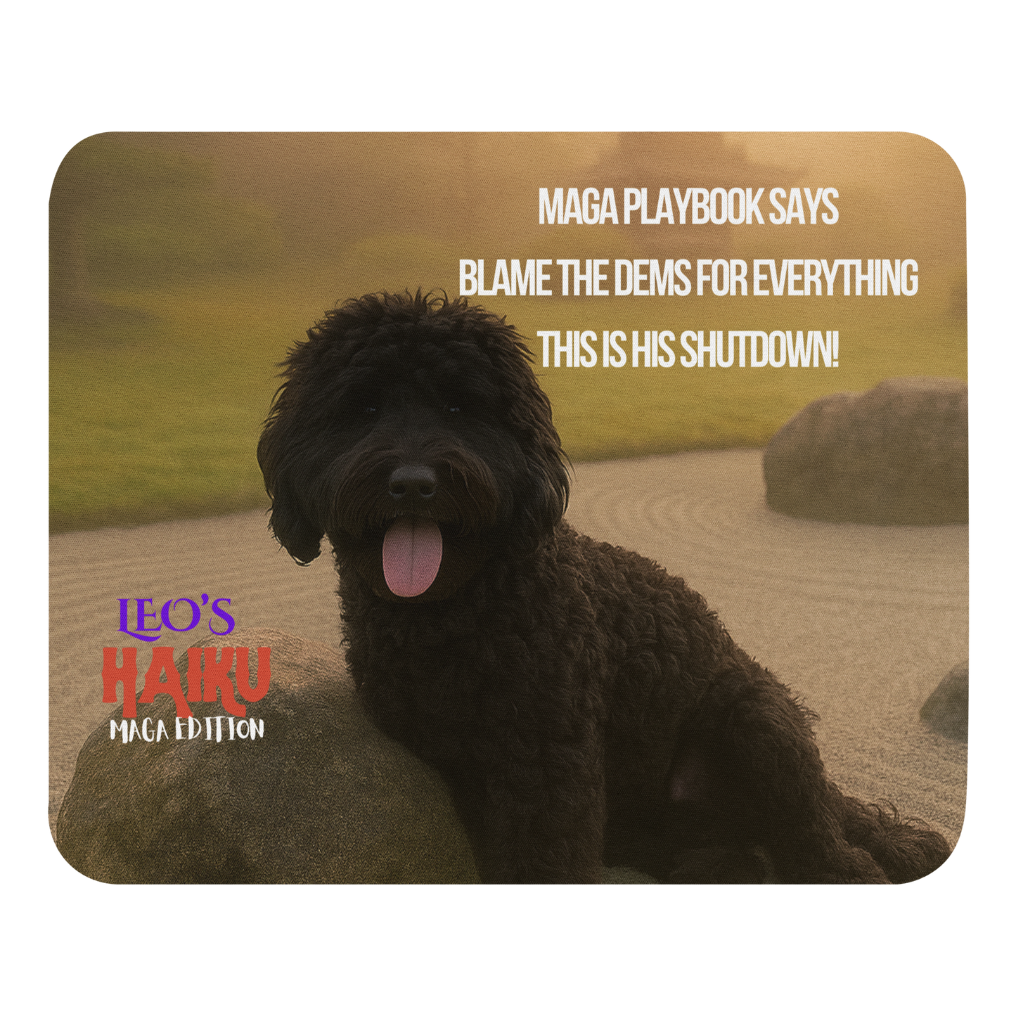 Standard-sized mouse pad printed with a Zen garden in golden light.  Poodle leans on rock beneath a Haiku of political satire.