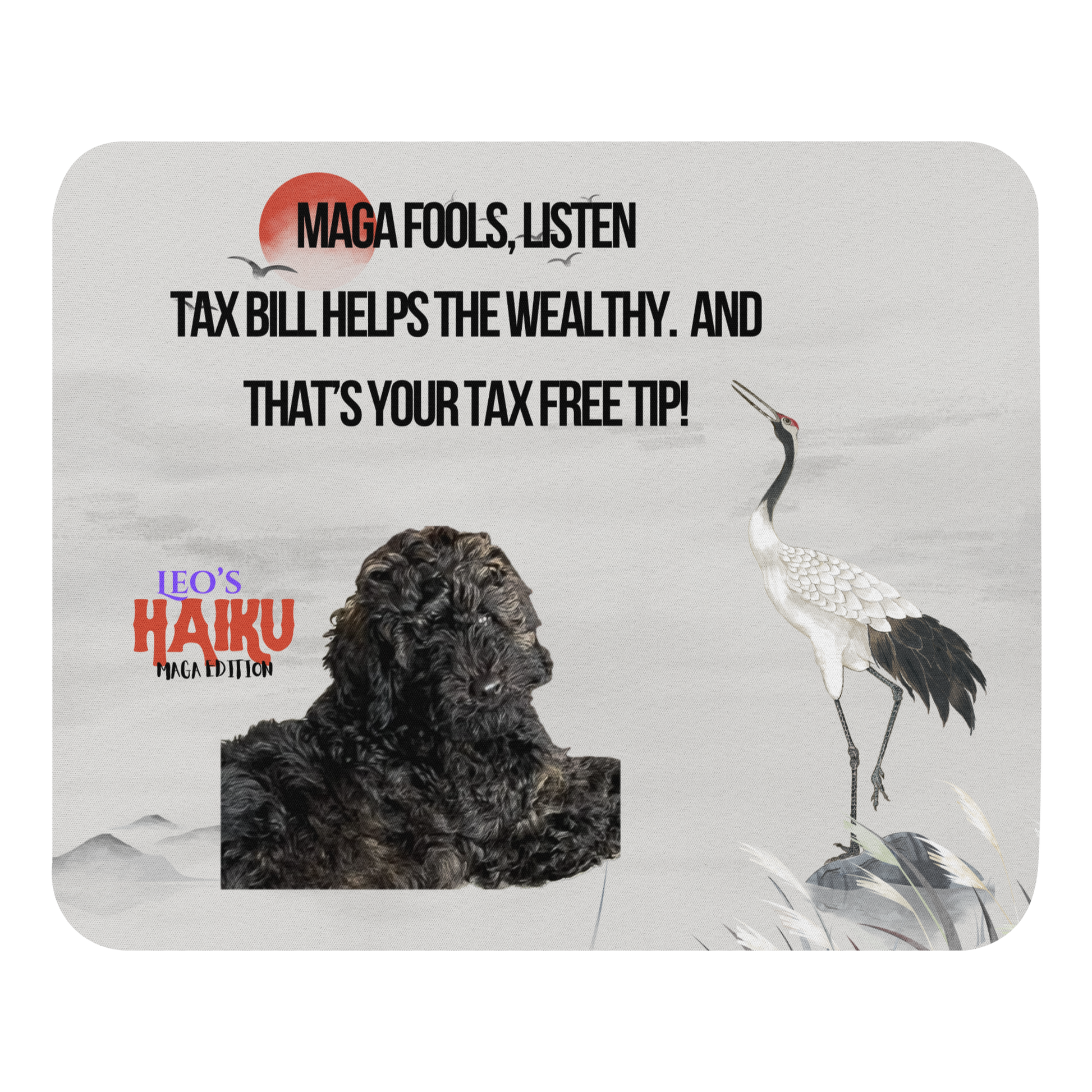 Standard-sized mouse pad printed with a light background with an oriental theme including a red sun, a heron and distant mountains.  A poodle and political satire in Haiku format are super-imposed on the design.
