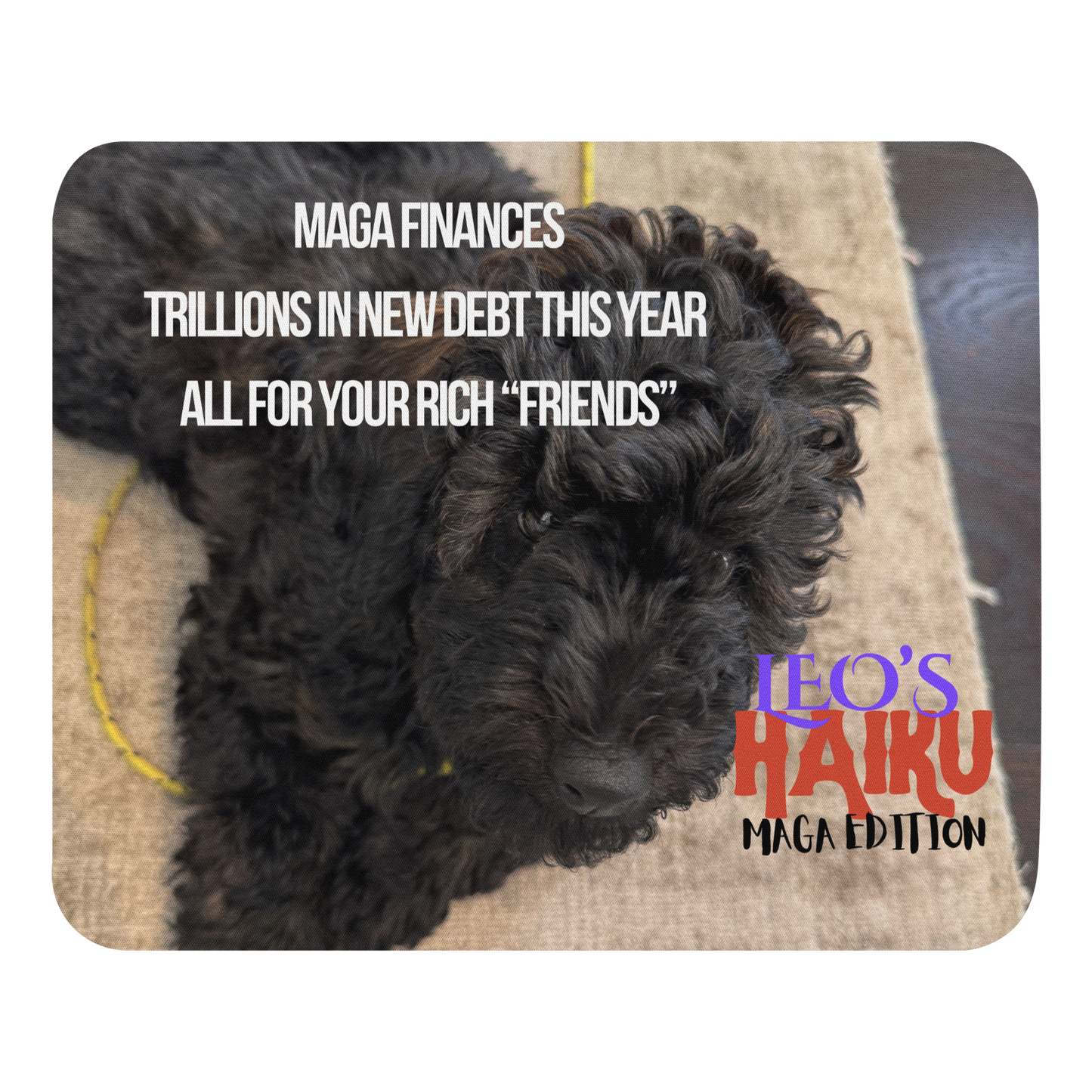 Standard-sized mouse pad printed with a poodle on a rug and political satire in Haiku format.