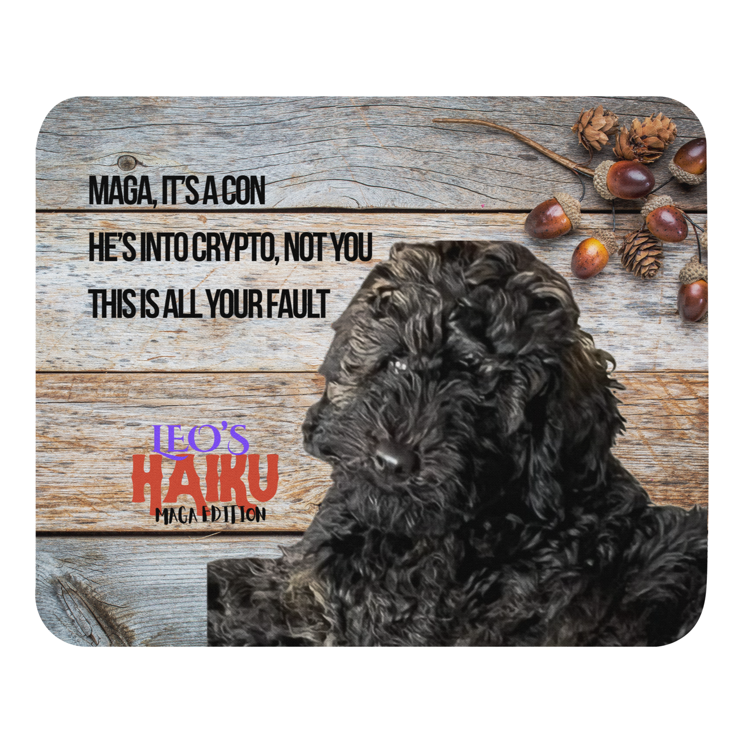 Standard-sized mouse pad printed with a dog against a wooden background and political satire in Haiku format.