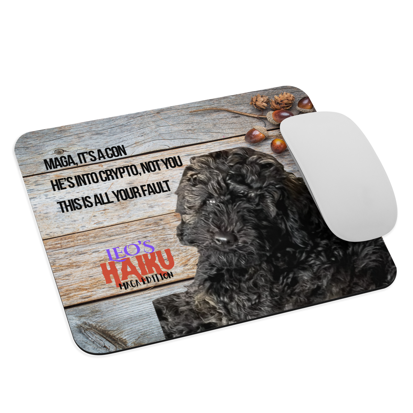 Standard-sized mouse pad printed with a dog against a wooden background and political satire in Haiku format.  Computer mouse at right side of pad.