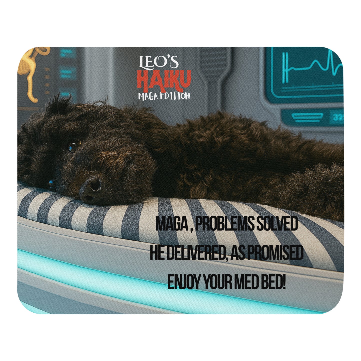 Standard mouse pad with image of black dog in high tech med bed; political satire text, and branding.