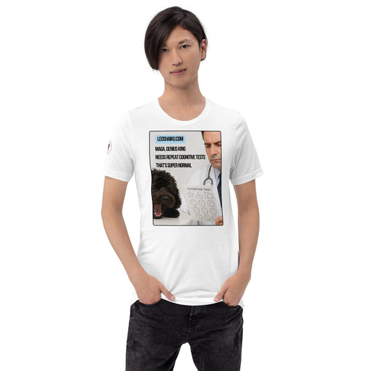Young man, facing front in white t-shirt and black jeans.  Shirt is printed with the image of a small black dog asleep on an exam table in front of a doctor holding a cognitive test.  A political, satirical, anti-MAGA Haiku reads:
MAGA, Genius King
Needs Repeat Cognitive Tests
That's Super Normal.
Center above it says leoshaiku.com in black letters on a blue background.