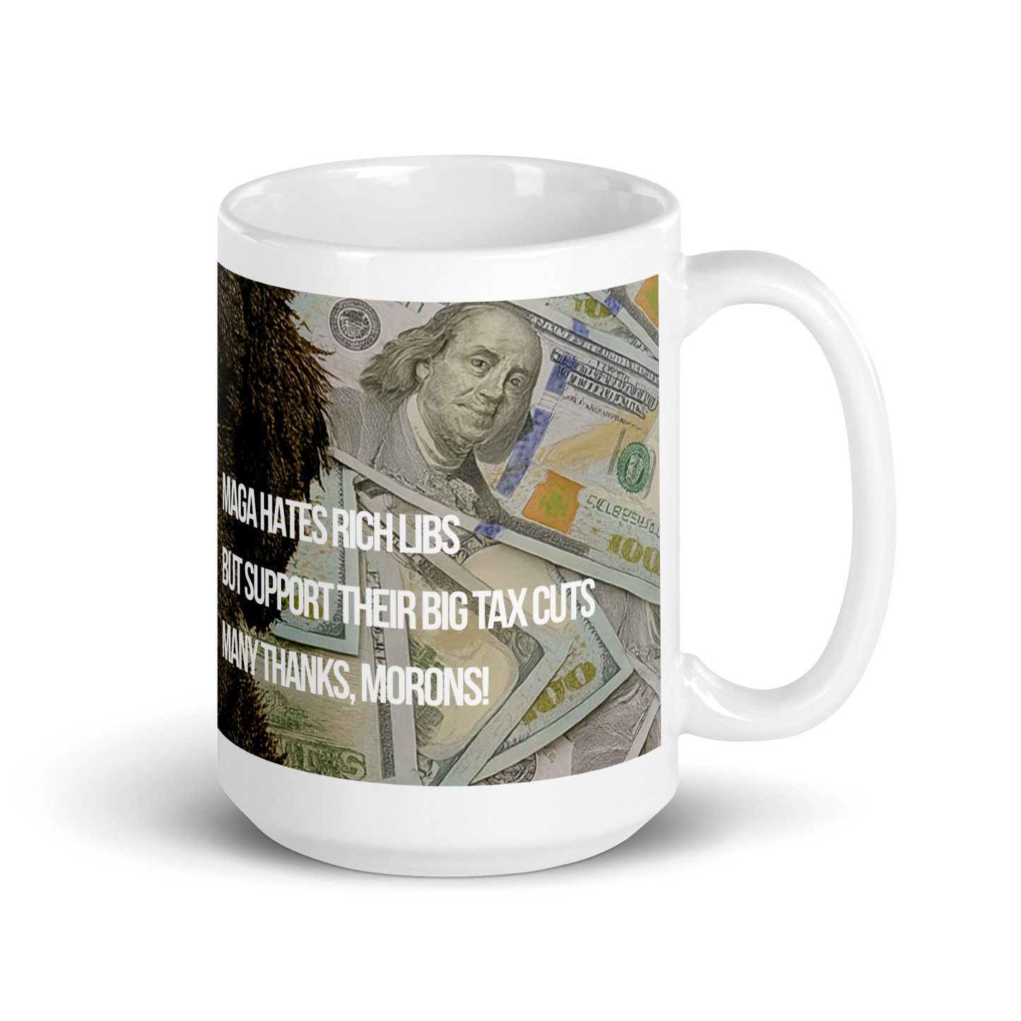 15 oz White ceramic mug, handle on the right, printed with image of a dog surrounded by $100 bills, with political satire in Haiku format.